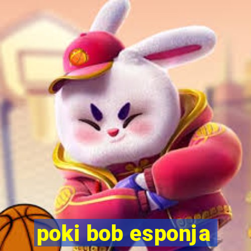 poki bob esponja